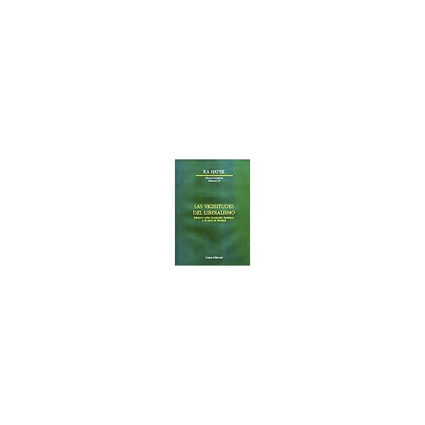 Las vicisitudes del liberalismo: ensayos sobre economía austríaca y el ideal de libertad.pdf