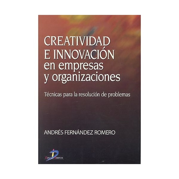 Creatividad e innovación en empresas y organizaciones : técnicas para la resolución de problemas.pdf