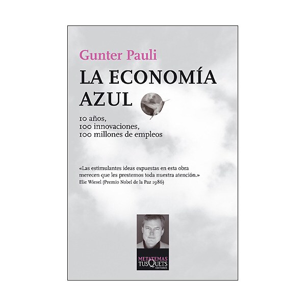 La economía azul: 10 años, 100 innovaciones, 100 millones de empleos. Un informe para el club de roma (Tapa blanda)