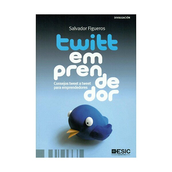 Twittemprendedor. Consejos tweet a tweet para emprendedores (Tapa blanda)