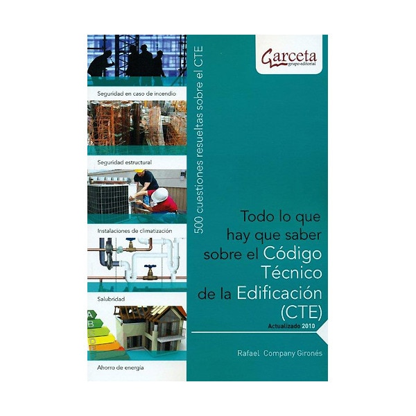 TODO LO QUE HAY QUE SABER SOBRE CTE: 500 CUESTIONES RESUELTAS SOBRE EL CODIGO TECNICO DE LA EDIFICACION