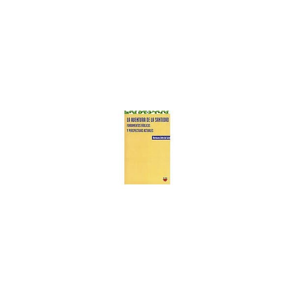 La aventura de la santidad. Fundamentos bíblicos y perspectivas actuales.pdf