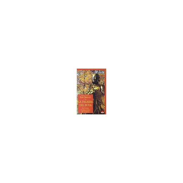 La palabra del buda: Los textos fundamentales del budismo.pdf