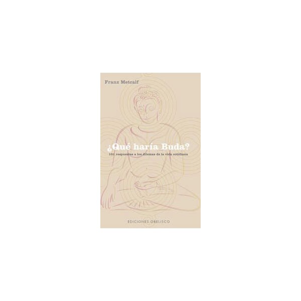 ¿qué haría buda? 101 respuestas a los dilemas de la vida cotidiana.pdf