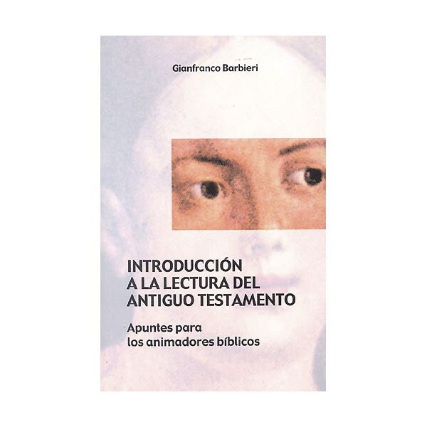 Introducción a la lectura del antiguo testamento: Apuntes para los animadores bíblicos