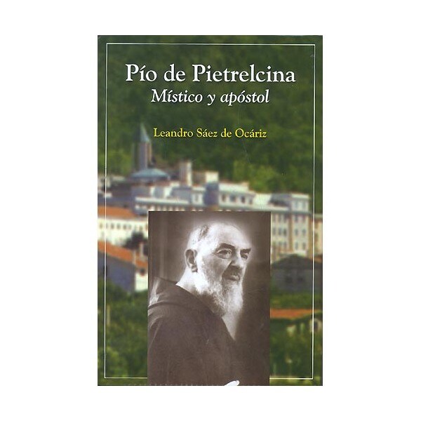 Pío de pietrelcina: Místico y apóstol.pdf