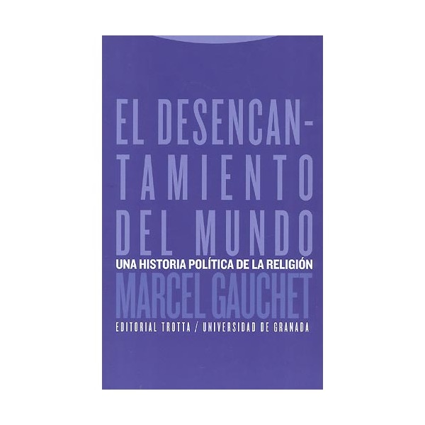 El desencantamiento del mundo: Una historia política de la religión.pdf