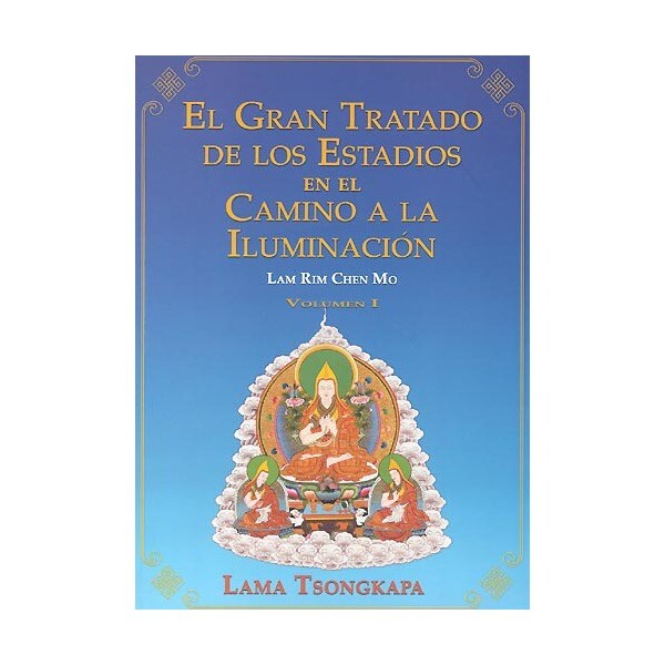 El gran tratado de los estadios en el camino de la iluminación: lam rim chen mo; vol. I (Tapa blanda)