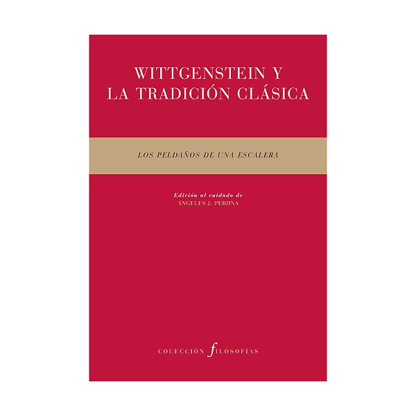 Wittgenstein y la tradición clásica: los peldaños de una escalera.pdf
