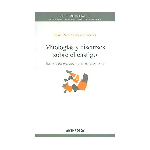 Mitologías y discursos sobre el castigo: historia del presente y posibles escenarios.pdf