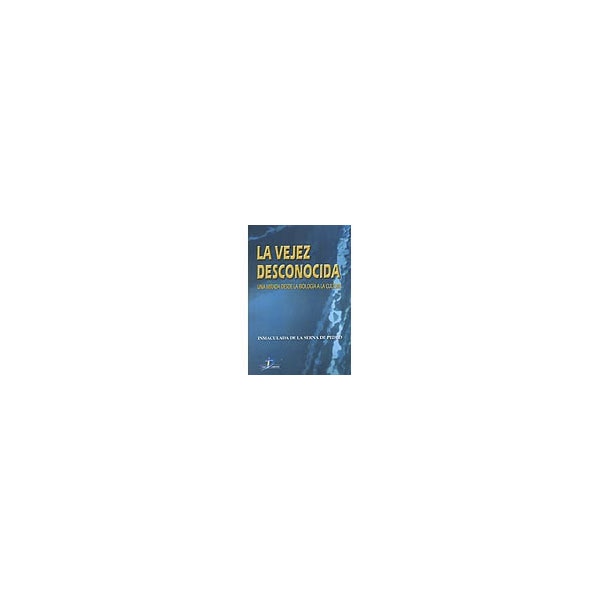 La vejez desconocida. Una mirada desde la biología a la cultura.pdf