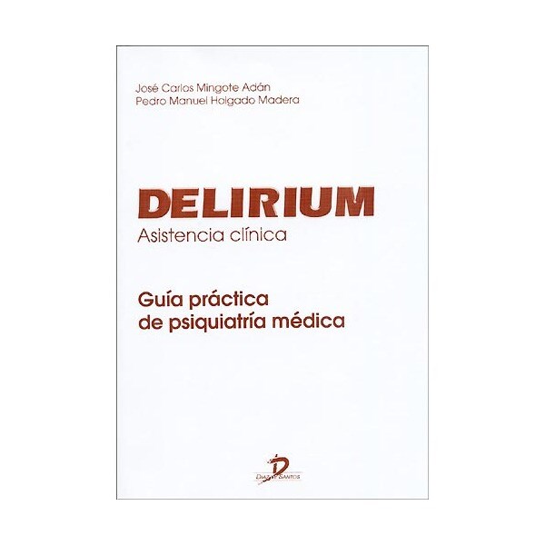 Delirium, asistencia clínica: guía práctica de psiquiatría médica (Tapa blanda)