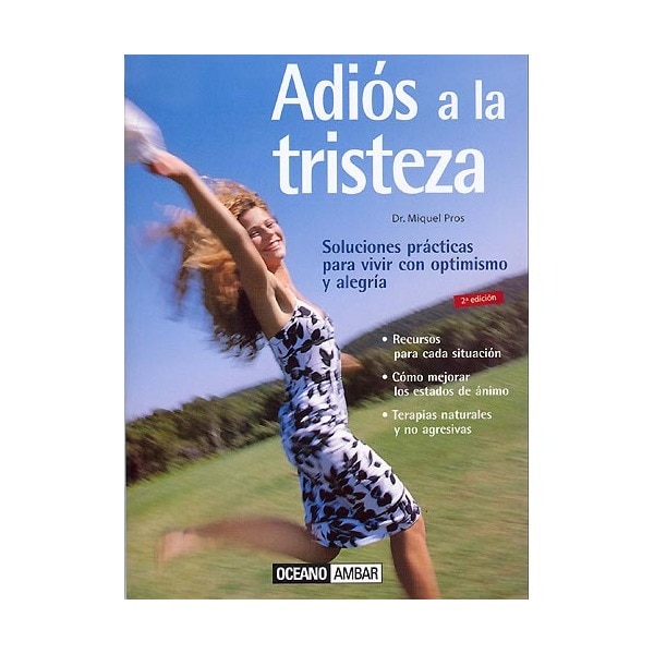 Adiós a la tristeza: soluciones prácticas para vivir con optimismo y alegría.pdf