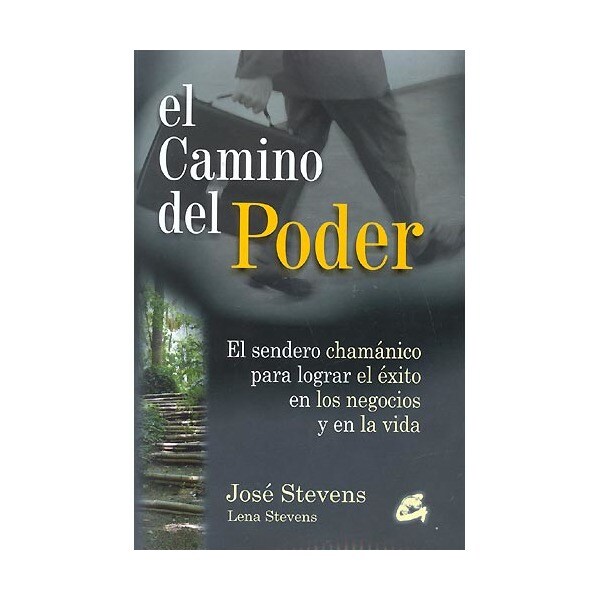 El camino del poder: el sendero chamánico para lograr el éxito en los negocios y en la vida.pdf