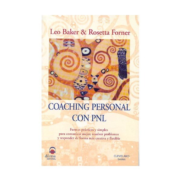 Coaching personal con pnl: Formas prácticas y simples para comunicar mejor, resolver problemas y responder de forma más creativa y (Tapa blanda)