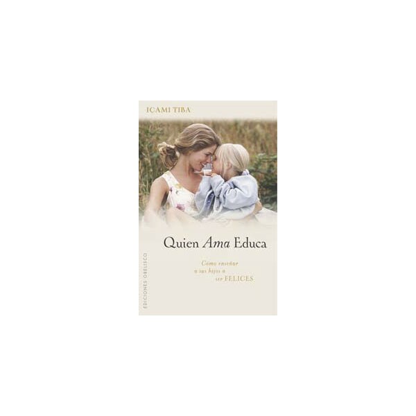 Quien ama educa: cómo enseñar a sus hijos ser felices.pdf