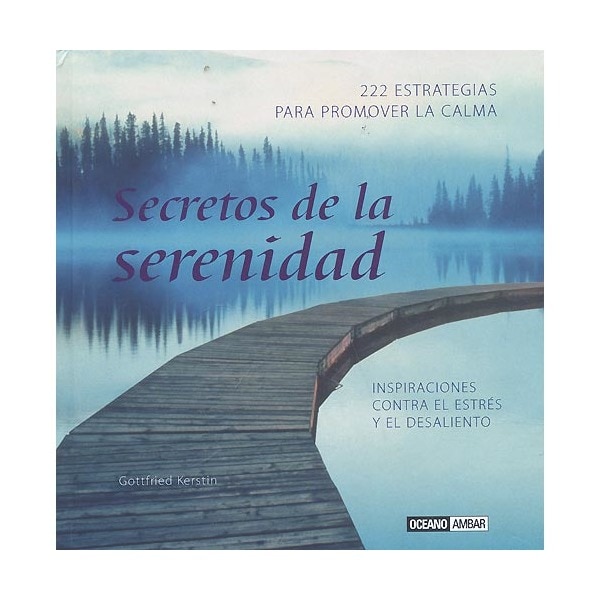 Secretos de la serenidad: inspiraciones contra el estrés y el desaliento