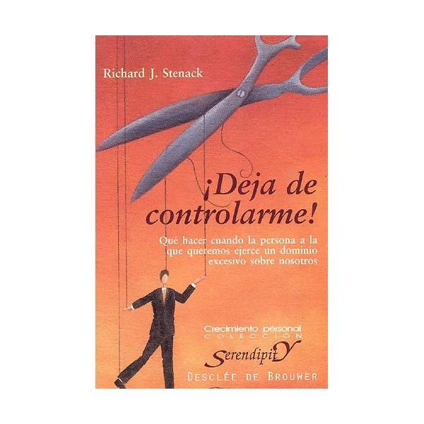¡deja de controlarme! qué hacer cuando la persona a la que queremos ejerce un dominio escesivo sobre nosotros.pdf