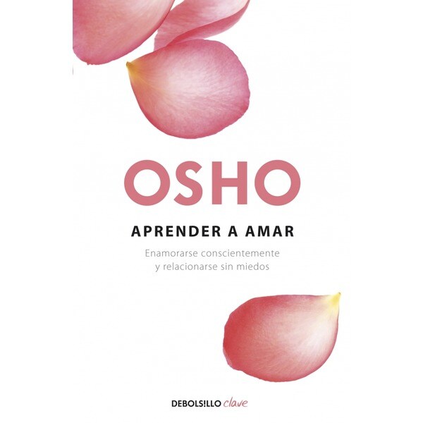 Aprender a amar: Enamorarse conscientemente y relacionarse sin miedos.pdf