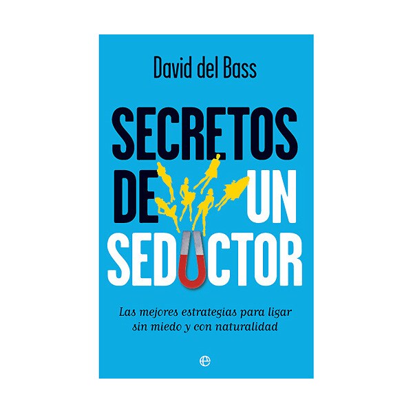 Secretos de un seductor: las mejores estrategias para ligar sin miedo y con naturalidad.pdf