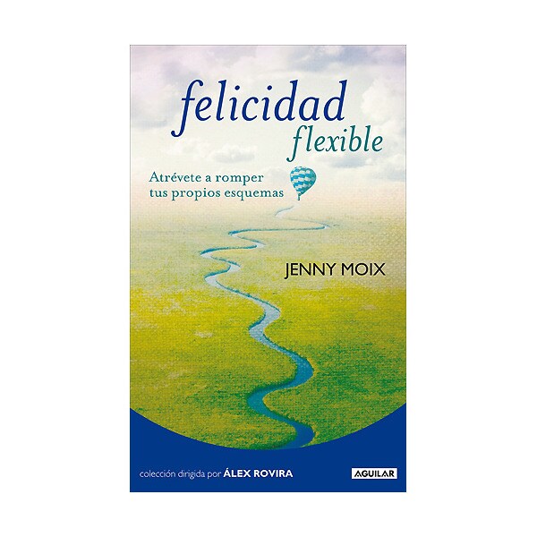 Felicidad flexible: Atrévete a romper tus propios esquemas.pdf