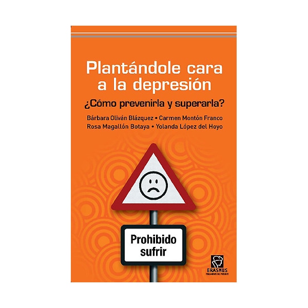 Plantándoles cara a la depresión. ¿ cómo prevenirla y superarla ? (Tapa blanda)