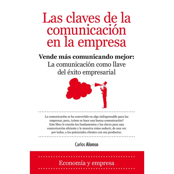 Las claves de la comunicacion en la empresa: vende más comunicando mejor.pdf