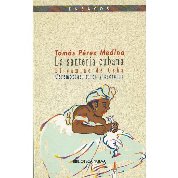 La santería cubana: el camino de osha. Ceremonias, ritos y secretos.pdf