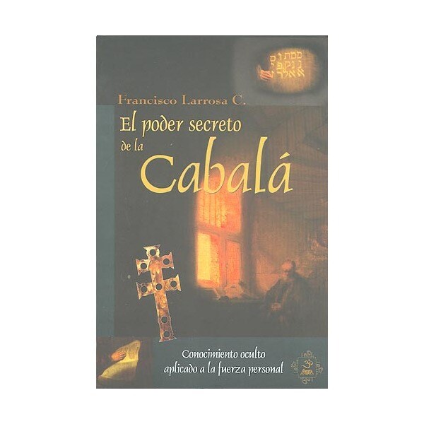 El poder secreto de la cábala: conocimiento oculto aplicado a la fuerza personal.pdf