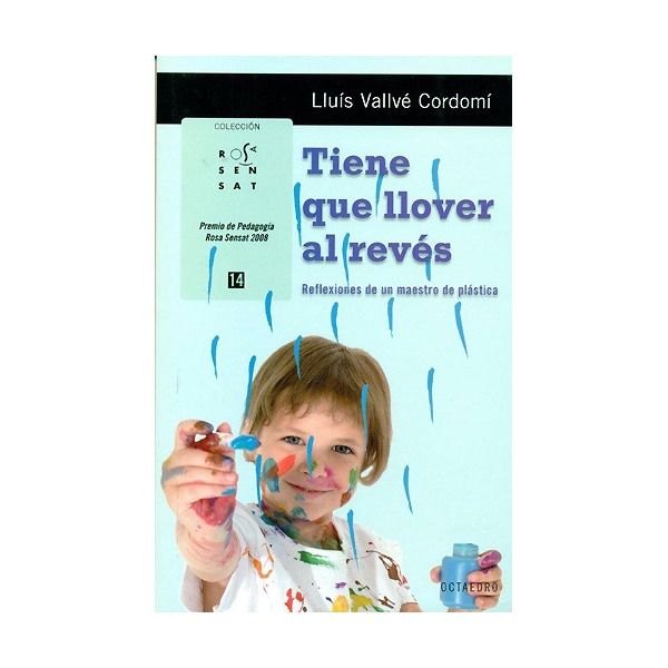 Tiene que llover al revés: Reflexiones de un maestro de Plástica