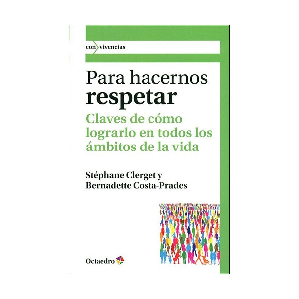 Para hacernos respetar: Claves de cómo lograrlo en todos los ámbitos de la vida