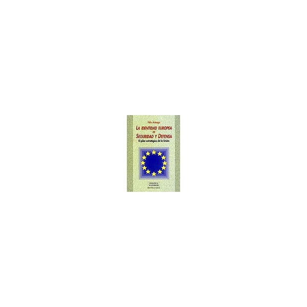 La identidad europea de seguridad y defensa: el pilar estratégico de la unión.pdf