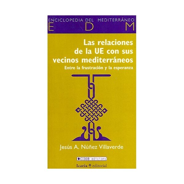 Relaciones de la ue con sus vecinos mediterráneos, las: Entre la frustración y la esperanza.pdf