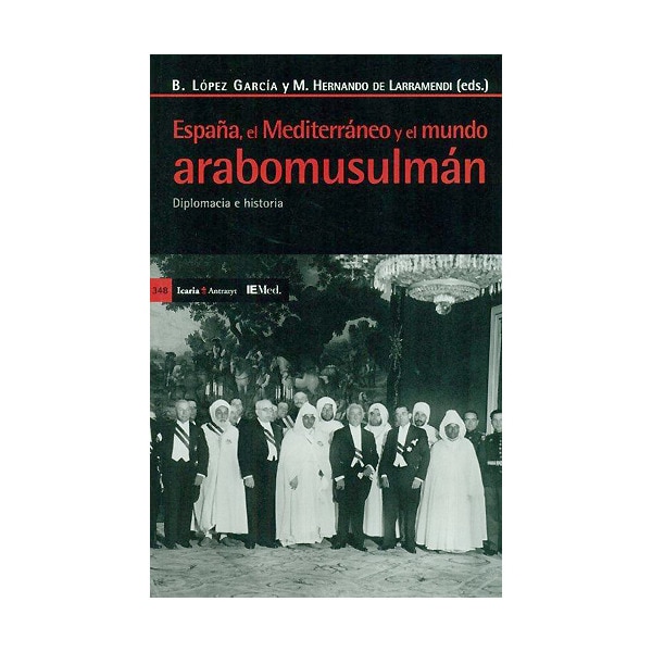 España, en el mediterráneo y el mundo arabomusulmán: Diplomacia e historia.pdf