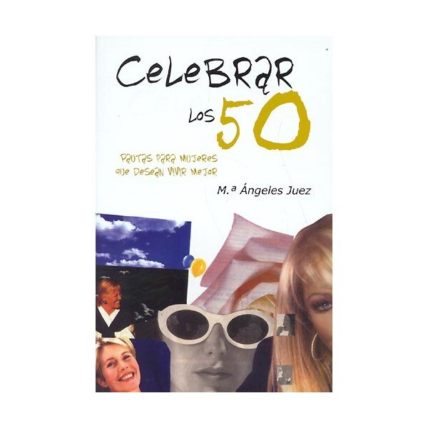 Celebrar los 50: Pautas para mujeres que desean vivir mejor.pdf