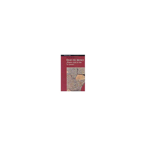 Edad del bronce, ¿primera edad de oro de españa? sociedad, economía e ideología.pdf