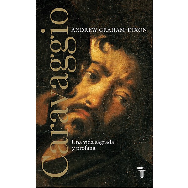 Caravaggio: Una vida sagrada y profana (Tapa dura)