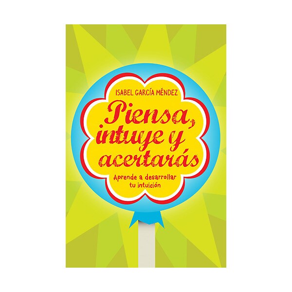 Piensa, intuye y acertarás : aprende a desarrollar tu intuición.pdf