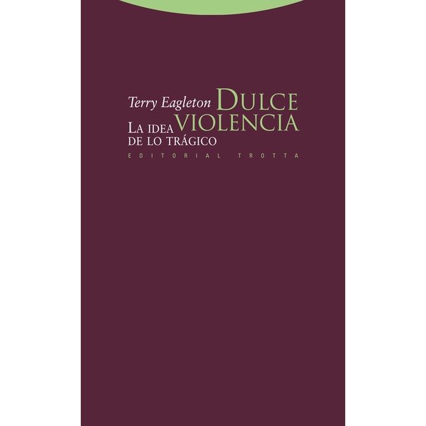 Dulce violencia: La idea de lo trágico (Tapa blanda)