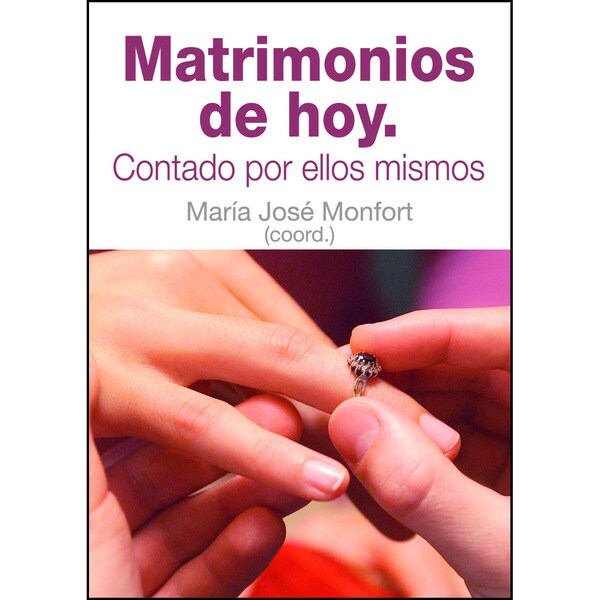 Matrimonios de hoy: Contado por ellos mismos