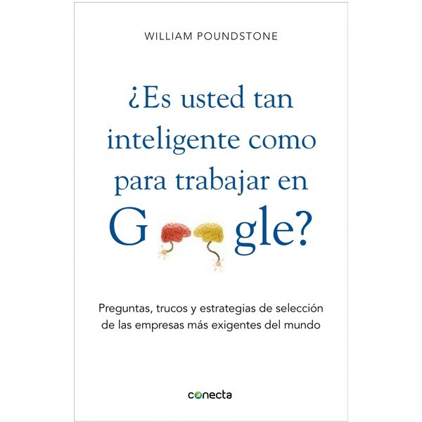 ¿es lo bastante inteligente para trabajar en google?: Preguntas, trucos y estrategias de selección de las empresas más exigentes.pdf