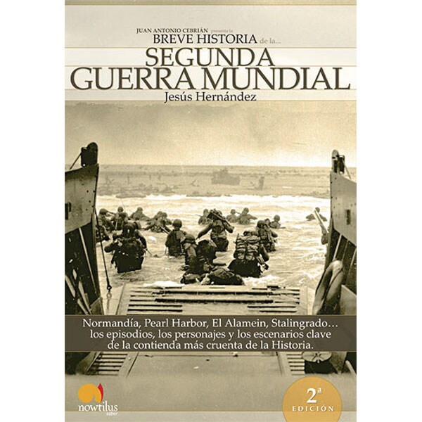 Breve historia de la segunda guerra mundial: Normandía, pearl harbor, el alamein, stalingrado. Los episodios, los personajes y los escenarios clave de la contienda más cruenta de la historia.pdf