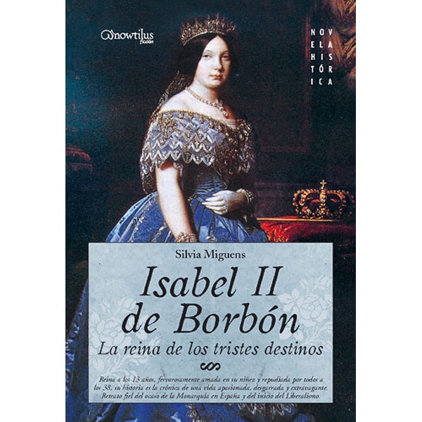 Imagem 0 de Isabel ii, la reina de los tristes destinos: Reina a los 13 años, fervorosamente amada en su niñez y repudiada por todos a los 38 años, su histo