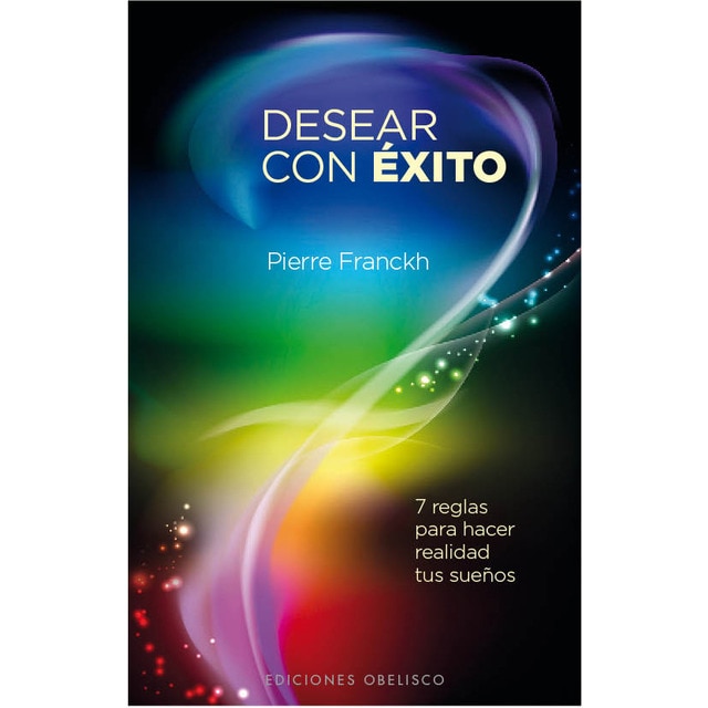 Desear con éxito. 7 reglas para hacer realidad tus sueños.pdf