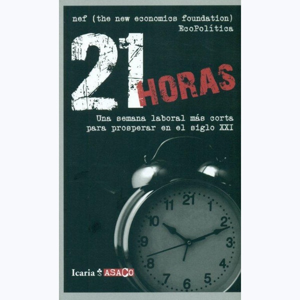 21 horas: Una semana laboral más corta para prosperar en el siglo xxi.pdf