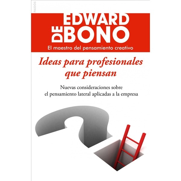 Ideas para profesionales que piensan: Nuevas consideraciones sobre el pensamiento lateral aplicadas a la empresa.pdf
