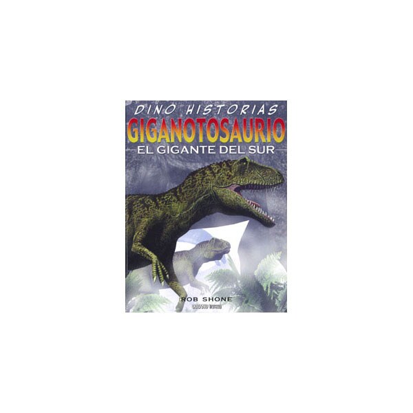 Giganotosaurio. El gigante del sur. Dino historias.pdf