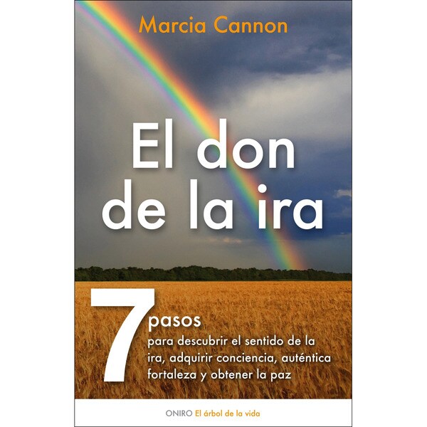 El don de la ira: Siete pasos para descubrir el sentido de la ira, adquirir conciencia..pdf