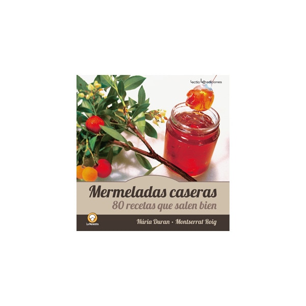 Mermeladas caseras: 80 recetas que salen bien (Tapa blanda)