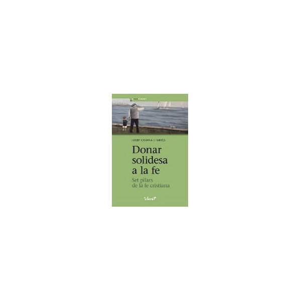 Donar solidesa a la fe: set pilars de la fe cristiana